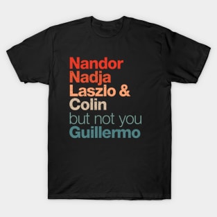 Not you Guillermo T-Shirt